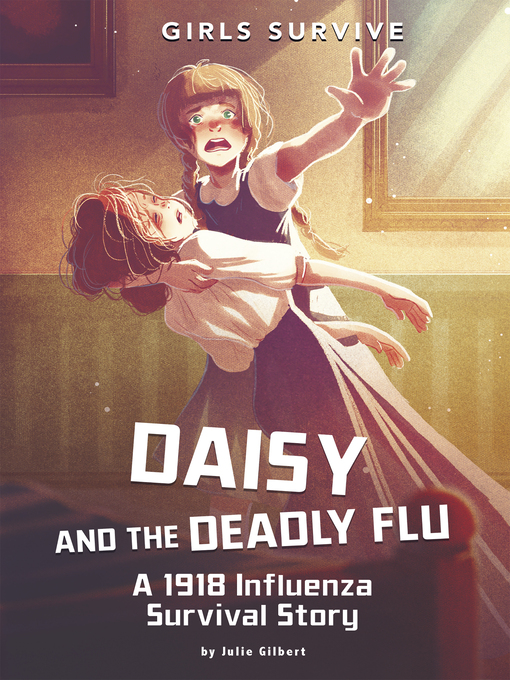 Title details for Daisy and the Deadly Flu by Julie Gilbert - Available